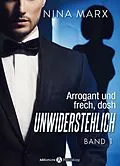 E-Book (epub) Arrogant und frech, doch unwiderstehlich - Band 1 von Nina Marx