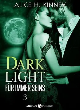 E-Book (epub) Dark Light - Für immer seins, 3 von Alice H. Kinney