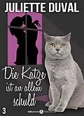 E-Book (epub) Die Katze ist an allem schuld, 3 von Juliette Duval