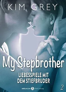 E-Book (epub) My Stepbrother - Liebesspiele mit dem Stiefbruder, 2 von Kim Grey
