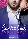 E-Book (epub) Control Me (Gesamtausgabe) von Amber James