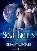 E-Book (epub) Soul Lights - Gesamtausgabe von Chloe Wilkox