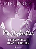 E-Book (epub) My Stepbrother - Liebesspiele mit dem Stiefbruder (Gesamtausgabe) von Kim Grey