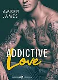 E-Book (epub) Addictive Love - Süchtig nach ... seiner Liebe von Amber James