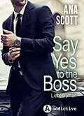 E-Book (epub) Say Yes To The Boss: Liebesroman von Ana Scott