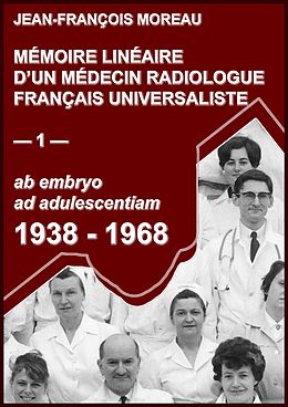 eBook (epub) Memoire Lineaire d'un Medecin Radiologue Universaliste de Moreau Jean-Francois Moreau