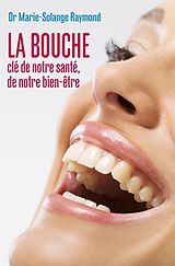 E-Book (epub) La bouche, cle de notre sante, de notre bien-etre von Raymond Marie-Solange Raymond