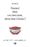 E-Book (epub) Pourquoi nous, les sans-dents, allons voter a droite ? von Foutre Gen Foutre