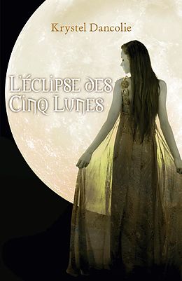 eBook (epub) L'Eclipse des Cinq Lunes de Dancolie Krystel Dancolie