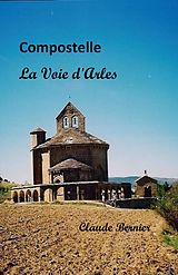 eBook (epub) Compostelle - La Voie d'Arles de Bernier Claude Bernier