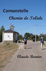 eBook (epub) Compostelle, Chemin de Tolede de Bernier Claude Bernier