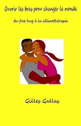 E-Book (epub) Ouvrir les bras pour changer le monde von Gallas Gilles Gallas