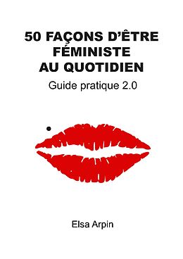 E-Book (epub) 50 facons d'etre feministe au quotidien von Arpin Elsa Arpin