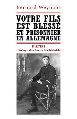 E-Book (epub) Votre fils est blesse et prisonnier en Allemagne von Weynans Bernard Weynans
