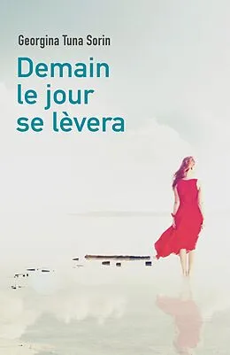 E-Book (epub) Demain le jour se levera von Tuna Sorin Georgina Tuna Sorin