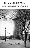 E-Book (epub) Comme le premier mouvement de l'hiver von Vauthier Virginie Vauthier