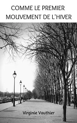 E-Book (epub) Comme le premier mouvement de l'hiver von Vauthier Virginie Vauthier