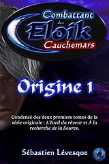 eBook (epub) Eloik combattant des cauchemars - Origine 1 de Levesque Sebastien Levesque