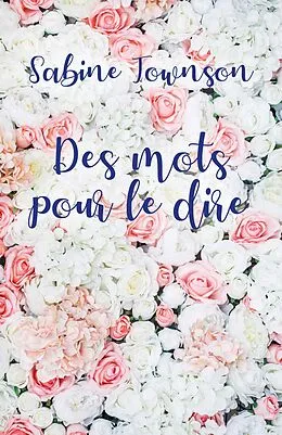 E-Book (epub) Des mots pour le dire von Townson Sabine Townson