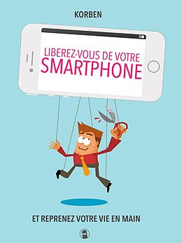 eBook (epub) Liberez-vous de votre smartphone de Korben Korben