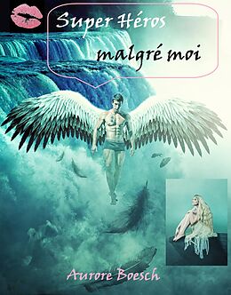 eBook (epub) Super heros malgre moi de Boesch Aurore Boesch