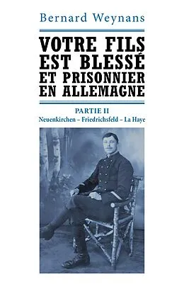 E-Book (epub) Votre fils est blesse et prisonnier en Allemagne Partie II von Weynans Bernard Weynans