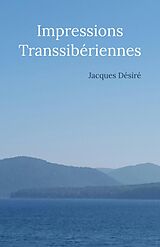 eBook (epub) Impressions Transsiberiennes de Desire Jacques Desire