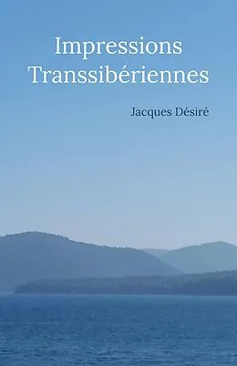 E-Book (epub) Impressions Transsiberiennes von Desire Jacques Desire