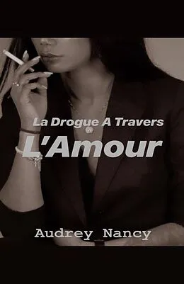 E-Book (epub) La Drogue a travers l'amour von Nancy Audrey Nancy