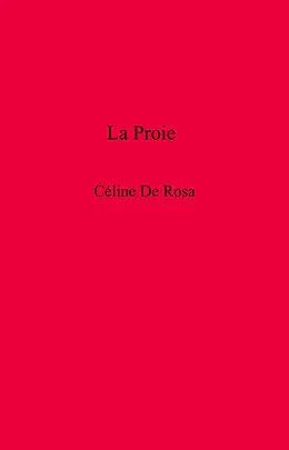 E-Book (epub) La Proie von de Rosa Celine de Rosa