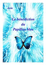 eBook (epub) La Benediction du papillon bleu de Ania Ania