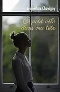 E-Book (epub) Ce petit velo dans ma tete von Chavigny Jean-Marc Chavigny