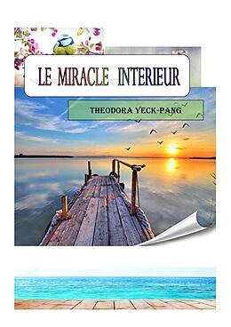 eBook (epub) Le Miracle interieur de Yeck-Pang Theodora YECK-PANG