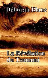eBook (epub) La Revelation du Tsunami de Blanc Deborah Blanc