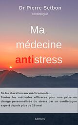 eBook (epub) Ma medecine antistress de Setbon Pierre Setbon