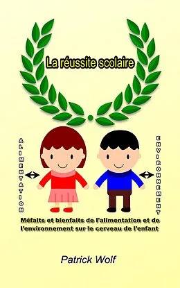 E-Book (epub) La Reussite scolaire von Wolf Patrick Wolf