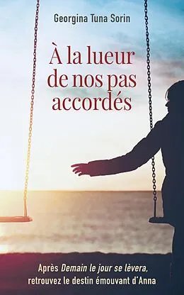 E-Book (epub) A la lueur de nos pas accordes von Tuna Sorin Georgina Tuna Sorin