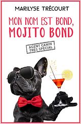eBook (epub) Mon nom est Bond, Mojito Bond de Trecourt Marilyse Trecourt