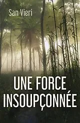 E-Book (epub) Une force insoupconnee von Vieri San VIERI