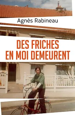 E-Book (epub) Des friches en moi demeurent von Rabineau Agnes Rabineau