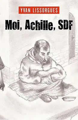 E-Book (epub) Moi, Achille, SDF von Lissorgues Yvan Lissorgues
