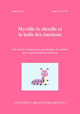 eBook (epub) Myrtille la chenille et la bulle des emotions de Camus Adeline Camus