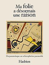 E-Book (epub) Ma folie a desormais une raison von Hadrien Hadrien