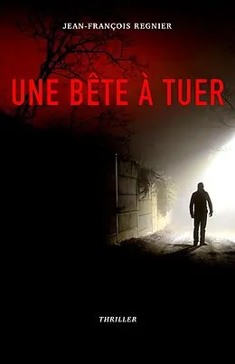 E-Book (epub) Une bete a tuer von Regnier Jean-Francois Regnier
