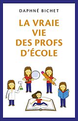 eBook (epub) La Vraie Vie des Profs d'Ecole de Bichet Daphne Bichet