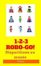 eBook (epub) 1-2-3 Robo-Go ! de Fileas Fileas