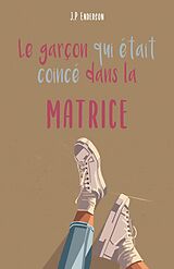 eBook (epub) Le garcon qui etait coince dans la matrice de Enderson J. P Enderson