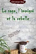 E-Book (epub) Le sage, l'immigre et la rebelle von Roy Christian Roy