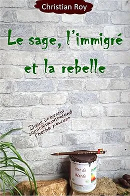 E-Book (epub) Le sage, l'immigre et la rebelle von Roy Christian Roy