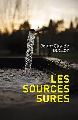 E-Book (epub) Les Sources Sures von Ducloy Jean-Claude Ducloy